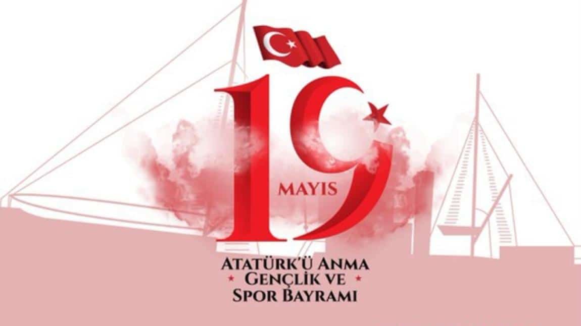 19 MAYIS GENÇLİK VE SPOR BAYRAMI VE GENÇLİK HAFTASI ETKİNLİKLERİ